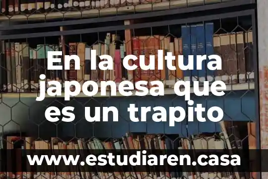 Comida del panda expres que es china o japonesa 3 En la cultura japonesa que es un trapito