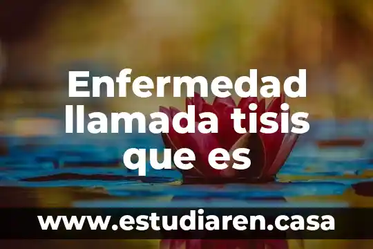 Que es la enfermedad parkison 4 Enfermedad llamada tisis que es