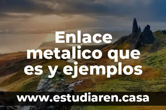Enlace metalico que es y ejemplos