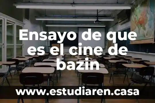 Ensayo de que es el cine de bazin