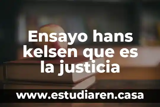 Ensayo hans kelsen que es la justicia