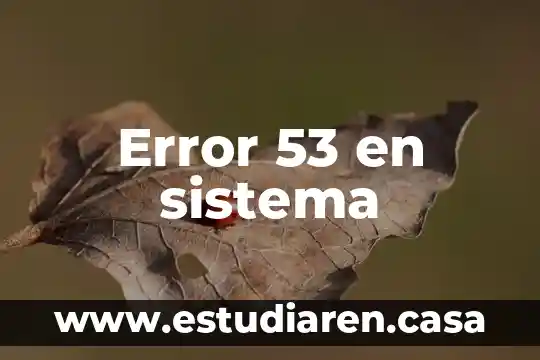 Que es error de carga volver a intentar 6 Error 53 en sistema