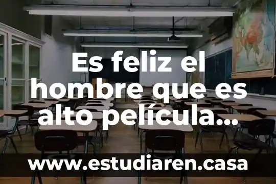 Qué es el género acción en película 3 Es feliz el hombre que es alto película completa