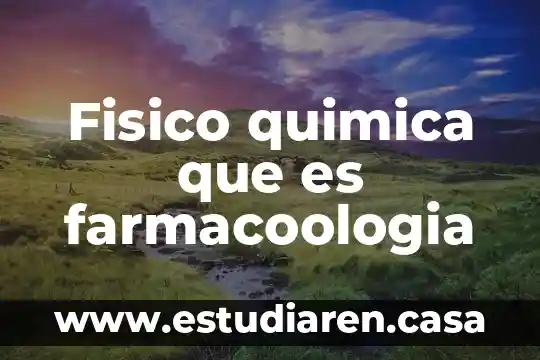 Fisico quimica que es farmacoologia