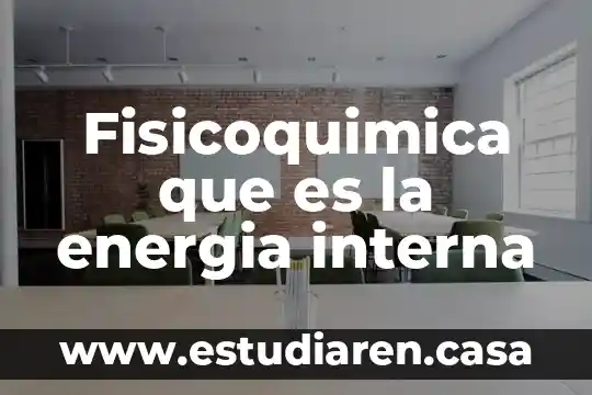 Fisicoquimica que es la energia interna