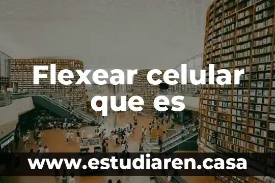 Flexear celular que es