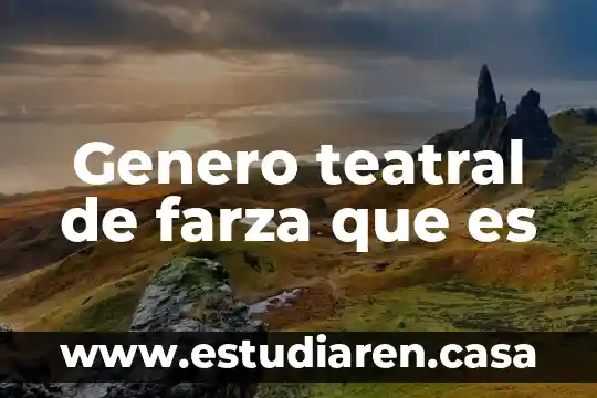 Genero teatral de farza que es 1 Genero teatral de farza que es