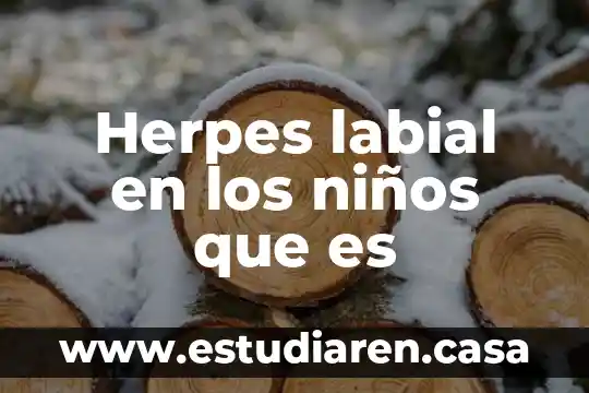 Herpes labial en los niños que es