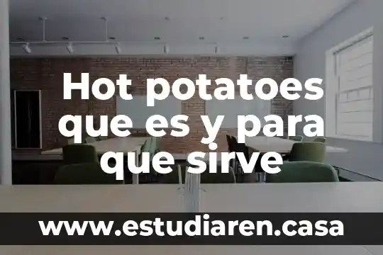 Hot potatoes que es y para que sirve