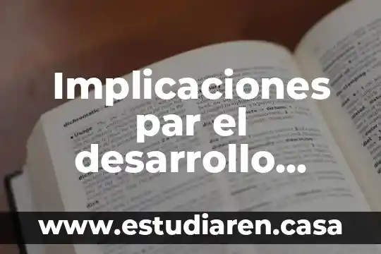 Implicaciones par el desarrollo humano por que es importante