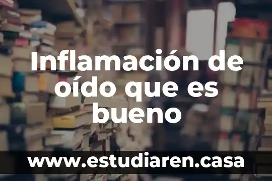 Inflamación de oído que es bueno