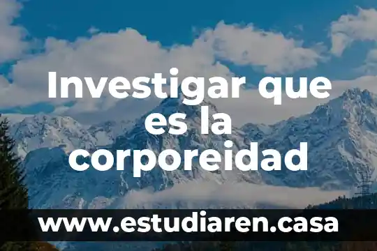 Investigar que es sistema volcanico tranbestral 4 Investigar que es la corporeidad