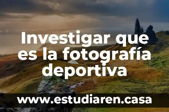 Investigar que es hormonales y químicos 4 Investigar que es la fotografía deportiva
