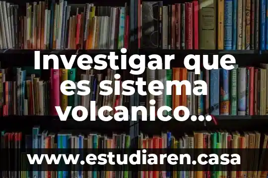 Investigar que es el sistema nacional del bachillerato 8 Investigar que es sistema volcanico tranbestral