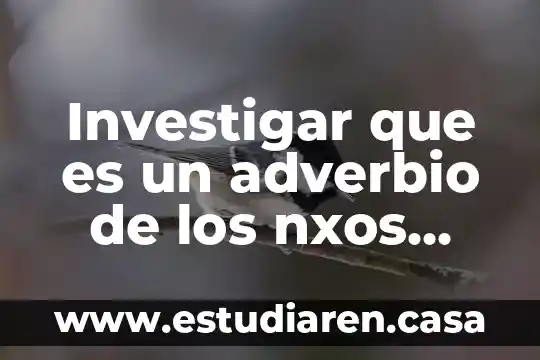 Qué es un adverbio de tiempo modo 4 Investigar que es un adverbio de los nxos temporale