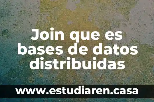 Robo de datos que es 3 Join que es bases de datos distribuidas