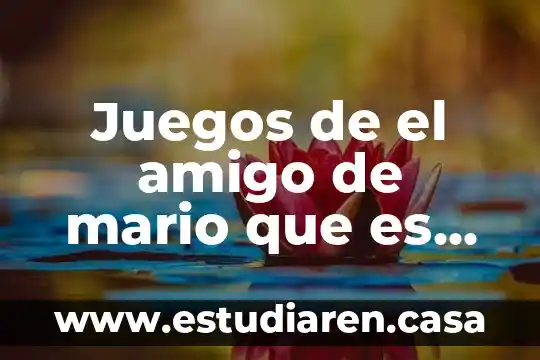 Que es un desarrollo de formulacion 7 Juegos de el amigo de mario que es un robot azul