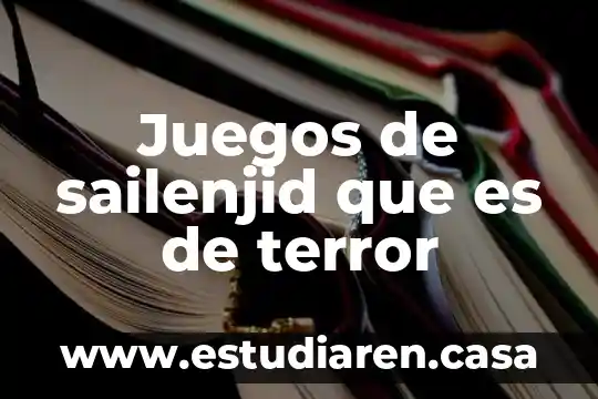 Juegos de sailenjid que es de terror