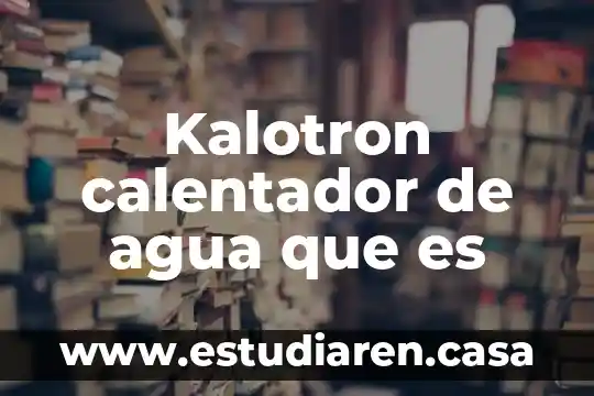 Foco calentador electrico que es 3 Kalotron calentador de agua que es