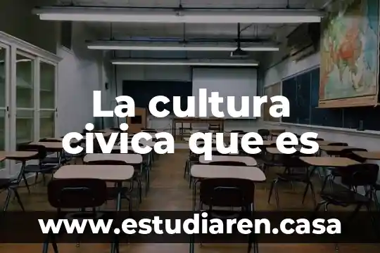 Formacion civica y etica que es la comunicación 4 La cultura civica que es