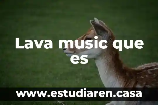 Lava music que es