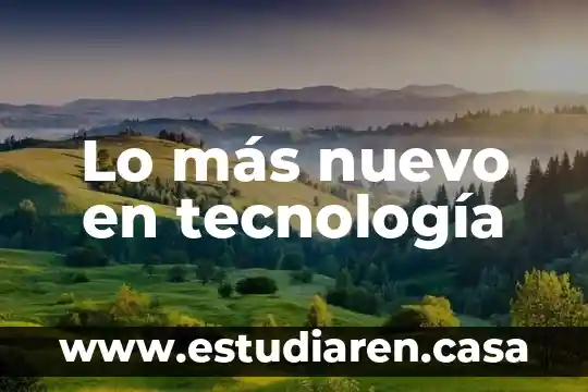 Lo más nuevo en tecnología
