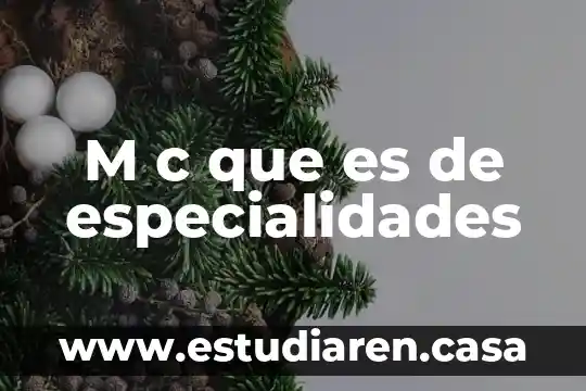 M c que es de especialidades