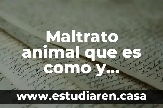 Maltrato animal que es como y denunciarlo