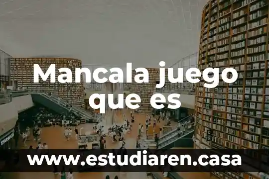 Qué es un gm juego online 7 Mancala juego que es