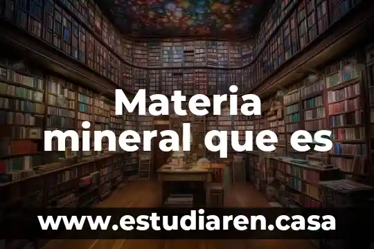 Materia mineral que es