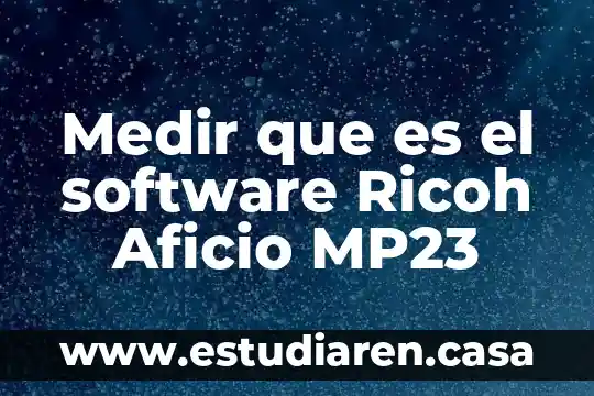 Medir que es el software Ricoh Aficio MP23