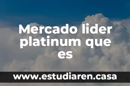 Mercado lider platinum que es