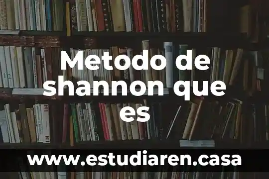 Metodo de shannon que es