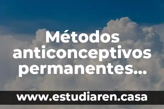 Métodos anticonceptivos permanentes que es