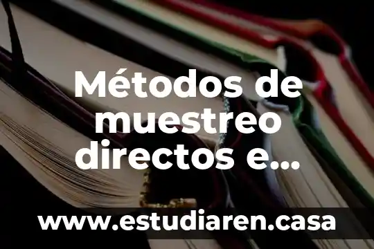 Métodos de muestreo directos e indirectos: qué es y ejemplos