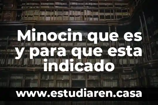 Minocin que es y para que esta indicado