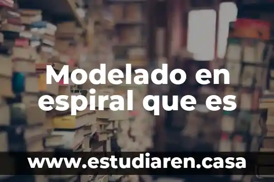 Modelado en espiral que es