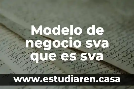 Que es modelo de evaluacion 4 Modelo de negocio sva que es sva