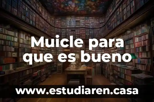 Muicle para que es bueno