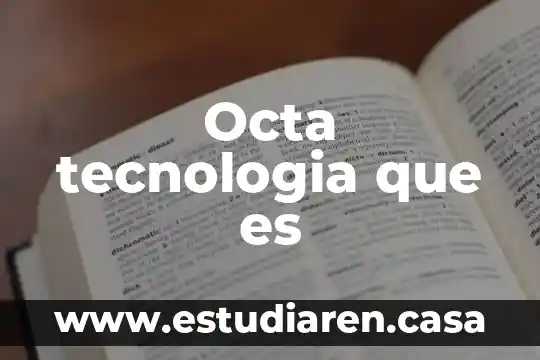 Para que es necesario la tecnología 6 Octa tecnologia que es