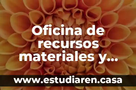 Oficina de recursos materiales y servicios generales que es