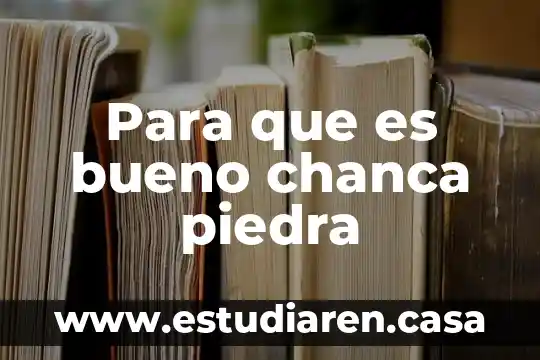 Para que es bueno chanca piedra