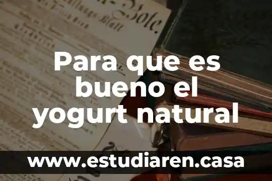 Para que es bueno el yogurt natural