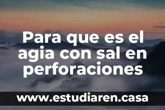 Qué es sal de uvas 3 Para que es el agia con sal en perforaciones