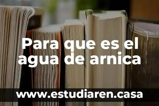 Para que es el agua de arnica
