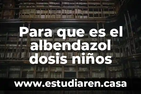 Qué es mejor nitazoxanida o albendazol 3 Para que es el albendazol dosis niños