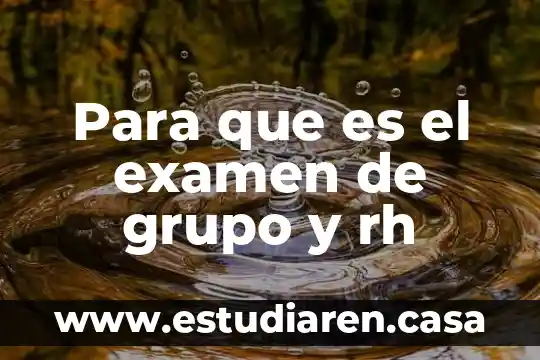 Para que es el examen de grupo y rh