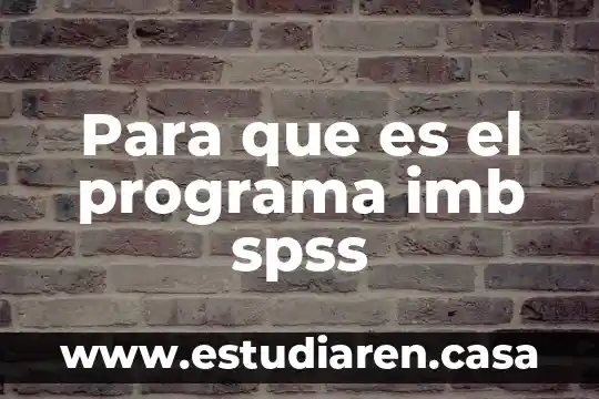 Programa prosec para que es 5 Para que es el programa imb spss