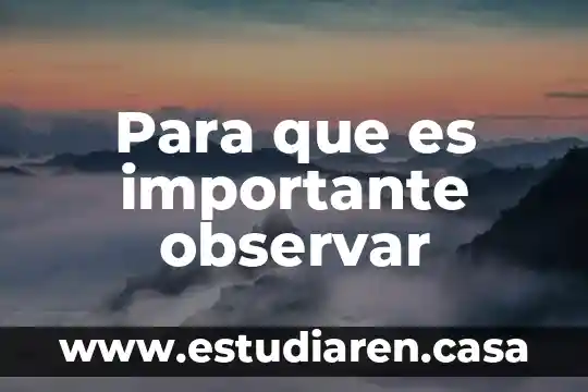 Para que es importante observar