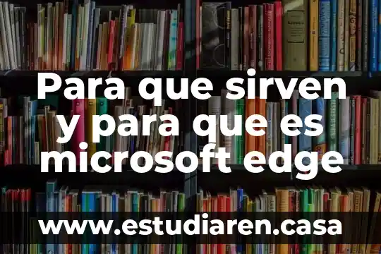 Que es la androgenos y para que sirven 6 Para que sirven y para que es microsoft edge